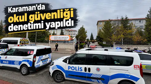 Karaman'da okul güvenliği denetimi yapıldı