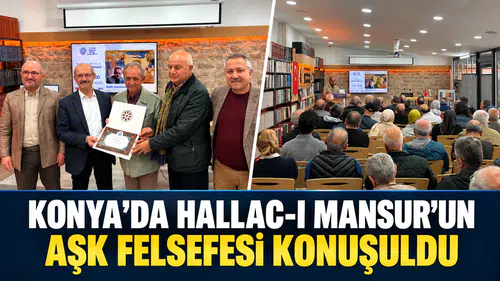 Konya’da Hallac-ı Mansur’un aşk felsefesi konuşuldu
