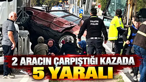 2 aracın çarpıştığı kazada 5 yaralı