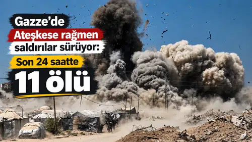 Gazze’de Ateşkese Rağmen Saldırılar Sürüyor: Son 24 Saatte 11 Ölü