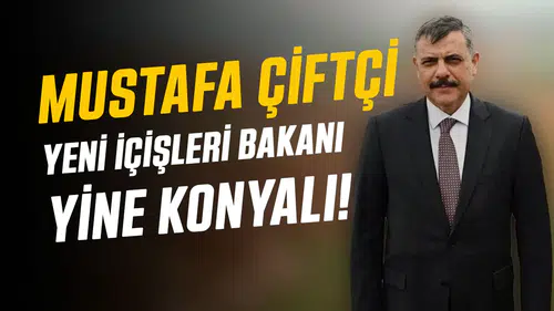 Yeni İçişleri Bakanı yine Konyalı!
