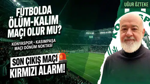 Konyaspor-Kasımpaşa maçı dönüm noktası olacak!