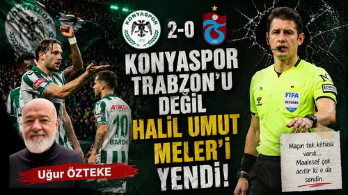 Uğur Özteke, Konyaspor-Trabzonspor karşılaşmasını değerlendirdi