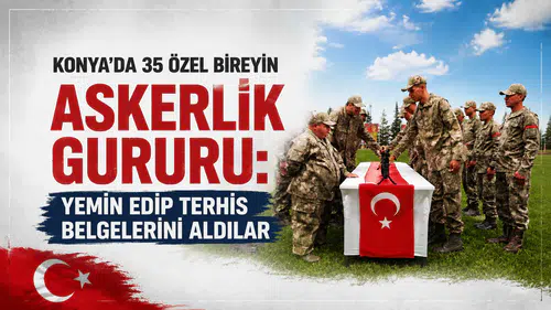 Konya’da 35 özel bireyin askerlik gururu