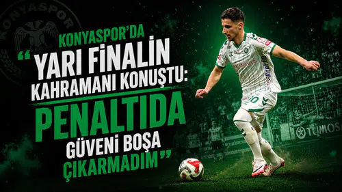 Konyaspor’da yarı finalin kahramanı konuştu: 'Penaltıda güveni boşa çıkarmadım'