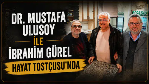 Dr. Mustafa Ulusoy ile İbrahim Gürel Hayat Tostçusu’nda