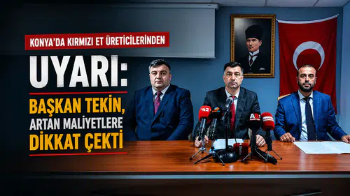 Konya’da kırmızı et üreticilerinden uyarı: Başkan Tekin, artan maliyetlere dikkat çekti