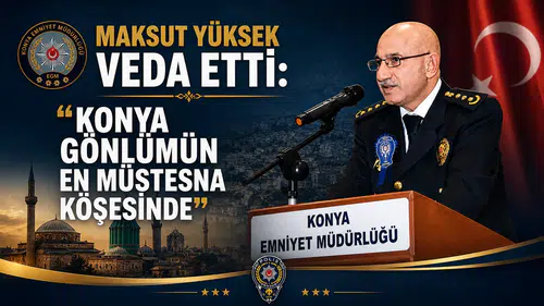Maksut Yüksek veda etti: “Konya gönlümün en müstesna köşesinde”