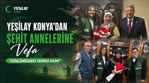 Yeşilay Konya’dan şehit annelerine vefa: "Gönlümüzdeki yeriniz daimi"