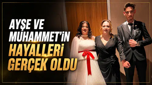 Ayşe ve Muhammet’in hayalleri gerçek oldu