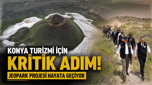 Konya turizmi için kritik adım: Jeopark projesi hayata geçiyor