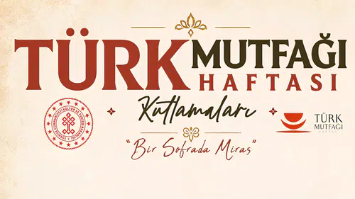 Anadolu’nun Lezzet Mirası Türk Mutfağı Haftası başlıyor