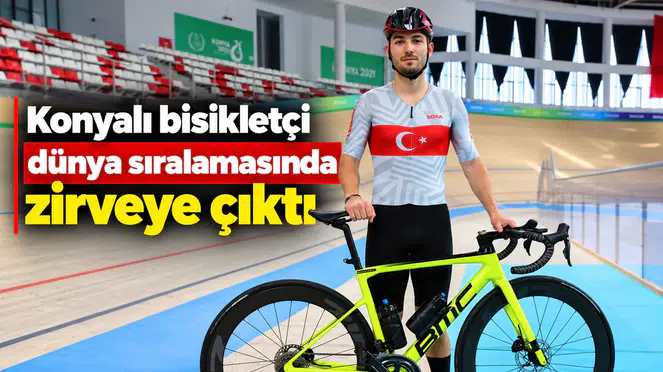Konyalı bisikletçi dünya sıralamasında zirveye çıktı