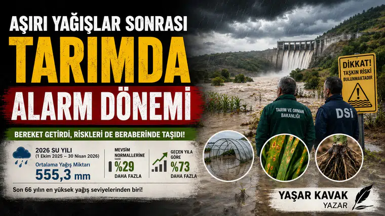 AŞIRI YAĞIŞLAR SONRASI TARIMDA ALARM DÖNEMİ
