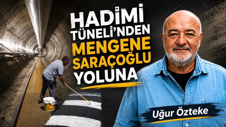 HADİMİ TÜNELİ’NDEN MENGENE SARAÇOĞLU YOLUNA