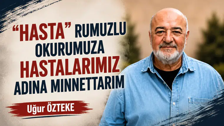 “HASTA” RUMUZLU  OKURUMUZA  HASTALARIMIZ  ADINA MİNNETTARIM