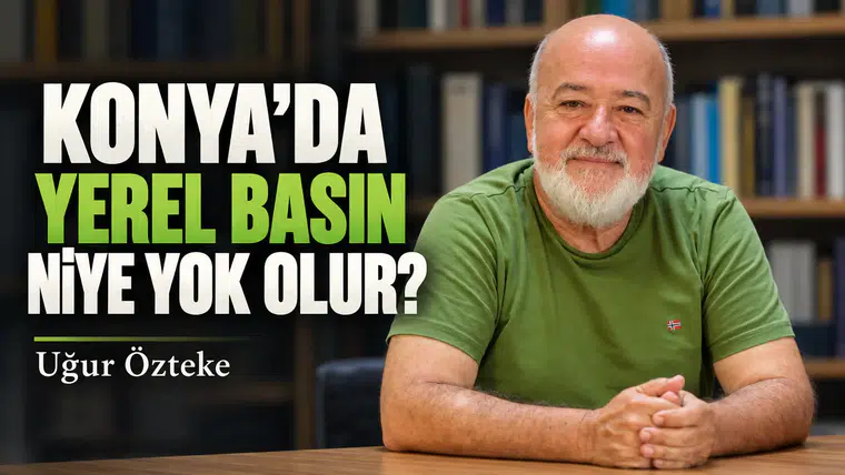 KONYA'DA YEREL BASIN NİYE YOK OLUR?