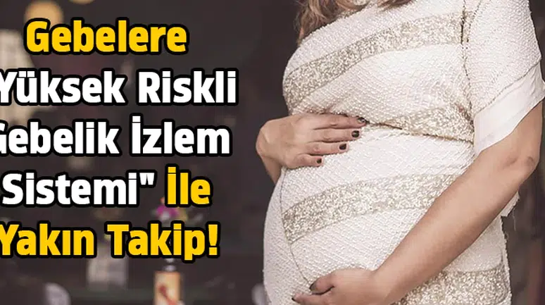 Gebelere "Yüksek Riskli Gebelik İzlem Sistemi" ile yakın takip!