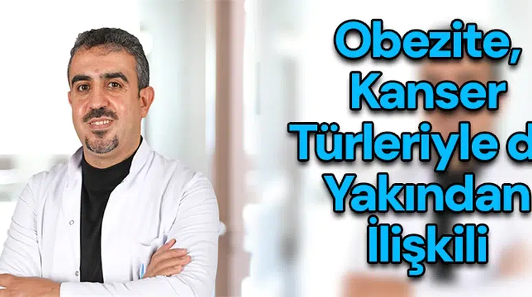 Obezite, Kanser türleriyle de yakından ilişkili