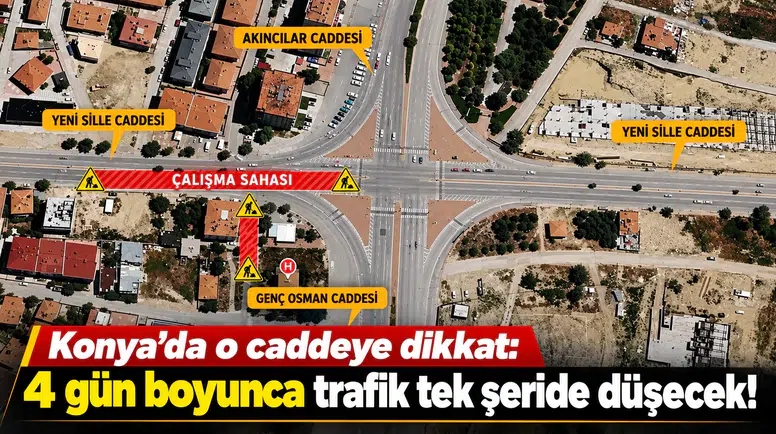 Konya’da o caddeye dikkat: 4 gün boyunca trafik tek şeride düşecek!
