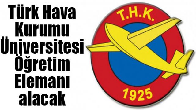 Türk Hava Kurumu Üniversitesi Öğretim Elemanı alıyor