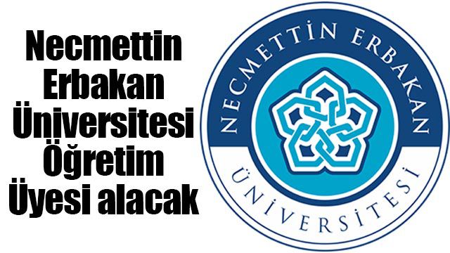 Necmettin Erbakan Üniversitesi Öğretim Üyesi alacak