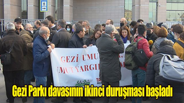 Gezi Parkı davasının ikinci duruşması başladı