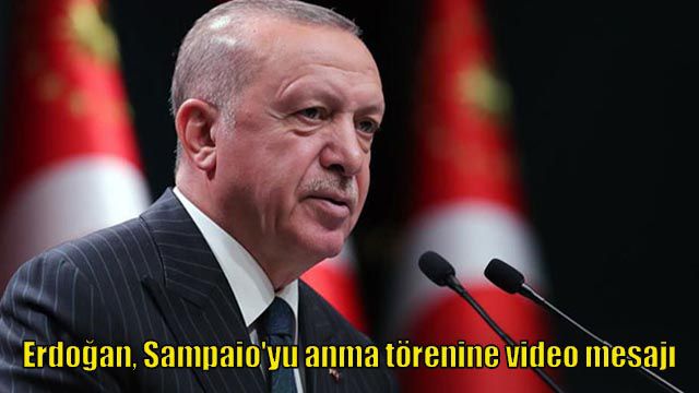 Erdoğan, Sampaio'yu anma törenine video mesajı