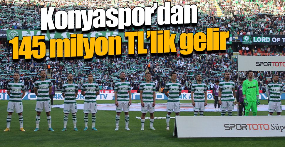 Konyaspor’dan 145 milyon TL’lik gelir