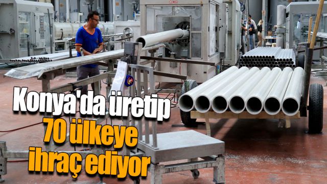 Konya'da üretip 70 ülkeye ihraç ediyor