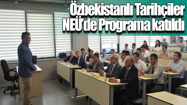 Özbekistanlı Tarihçiler NEÜ’de Programa katıldı