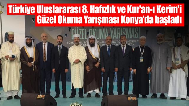Türkiye Uluslararası 8. Hafızlık ve Kur'an-ı Kerim'i Güzel Okuma Yarışması Konya'da başladı