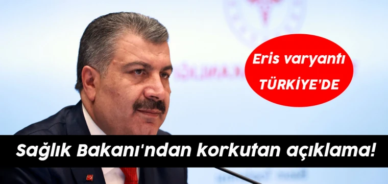 Sağlık Bakanı'ndan korkutan açıklama: Eris varyantı TÜRKİYE'DE