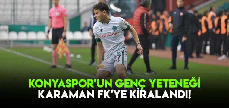 Konyaspor'un genç yeteneği Karaman FK'ye kiralandı!