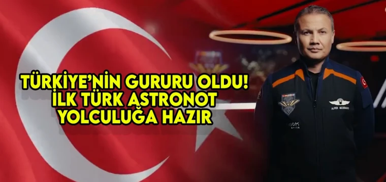 Türkiye’nin gururu oldu! İlk Türk astronot yolculuğa hazır