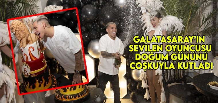 Galatasaray’ın sevilen oyuncusu doğum gününü coşkuyla kutladı