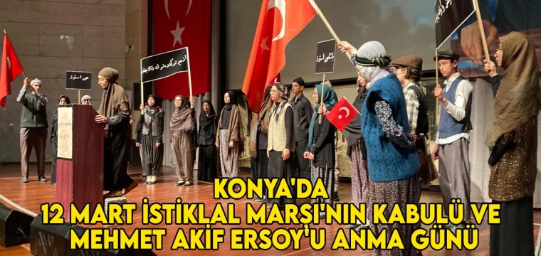 Konya'da 12 Mart İstiklal Marşı'nın Kabulü ve Mehmet Akif Ersoy'u Anma Günü