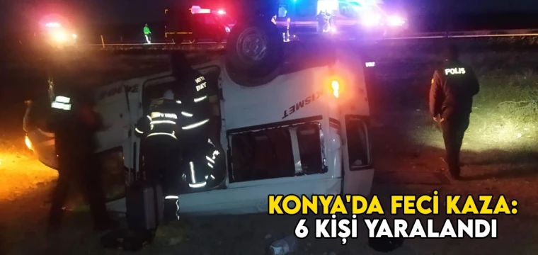 Konya'da feci kaza: 6 kişi yaralandı