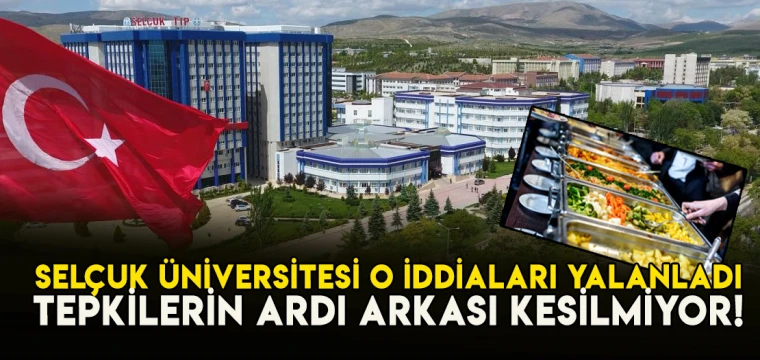 Selçuk Üniversitesi o iddiaları yalanladı: Tepkiler sürüyor!