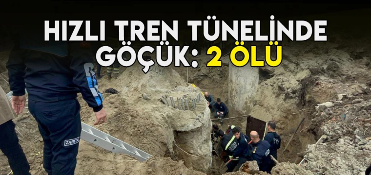 SONDAKİKA: Hızlı tren yolu tünelinde göçük: Ölüler var!