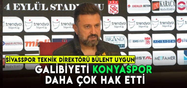 Bülent Uygun: Galibiyeti Konyaspor daha çok hak etti