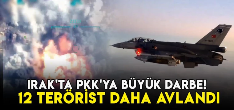 Irak'ta PKK'ya büyük darbe! 12 terörist daha avlandı