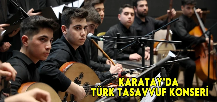 Karatay’da Türk Tasavvuf Konseri