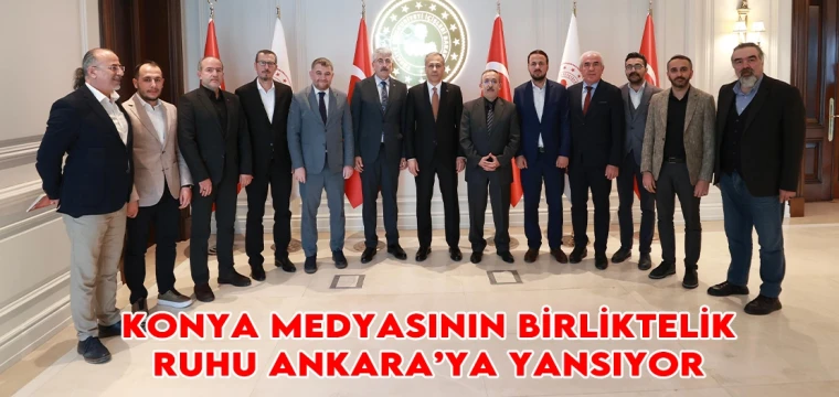 Konya medyasının birliktelik ruhu Ankara’ya yansıyor