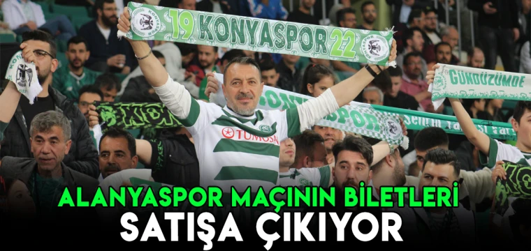 Konyaspor-Alanyaspor maçının biletleri satışa çıkıyor