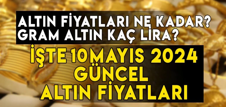12 Mayıs gram, çeyrek, yarım, tam, Cumhuriyet, ons altın fiyatları ne kadar, kaç TL?