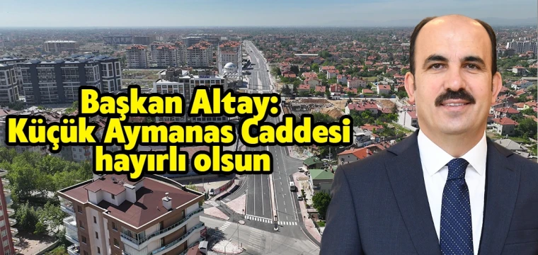 Başkan Altay: Küçük Aymanas Caddesi hayırlı olsun