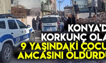 Konya'da korkunç olay: 9 yaşındaki çocuk amcasını öldürdü!