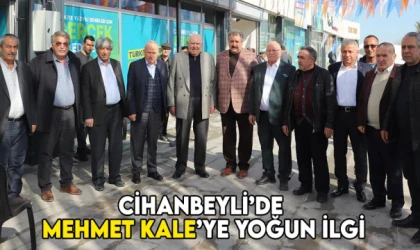 Cihanbeyli’de Mehmet Kale’ye yoğun ilgi