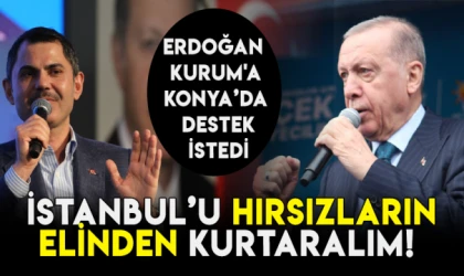 Erdoğan Kurum'a destek istedi: Hırsızların elinden kurtaralım!